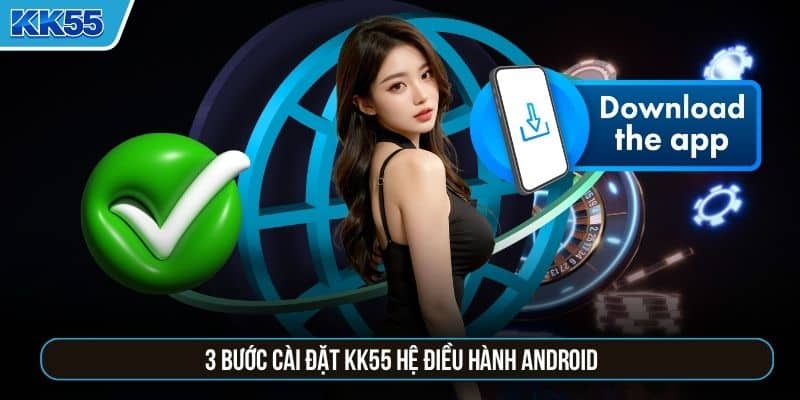 3 bước cài đặt KK55 hệ điều hành Android
