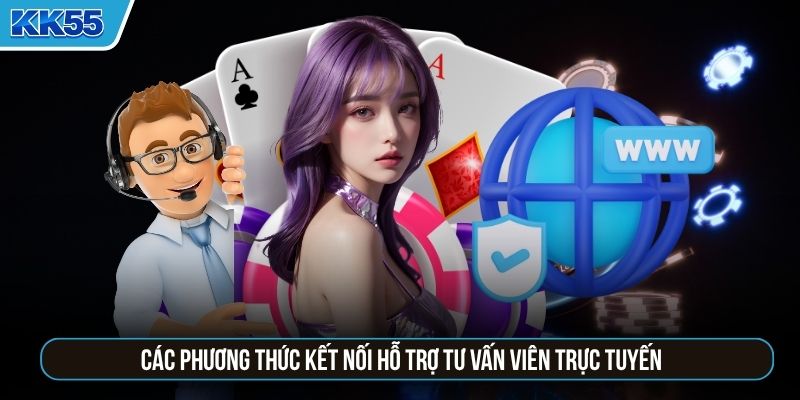 Các phương thức kết nối hỗ trợ tư vấn viên trực tuyến