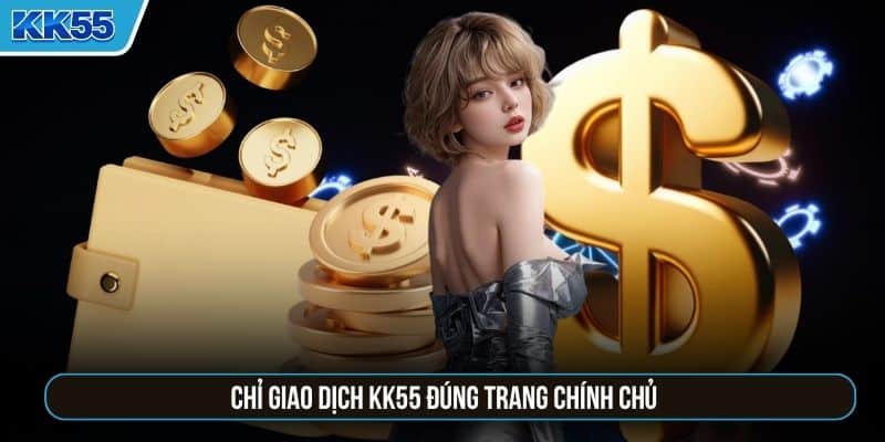 Chỉ giao dịch KK55 đúng trang chính chủ