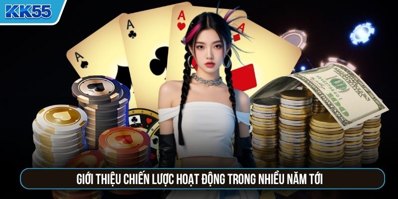 Giới thiệu chiến lược hoạt động trong nhiều năm tới