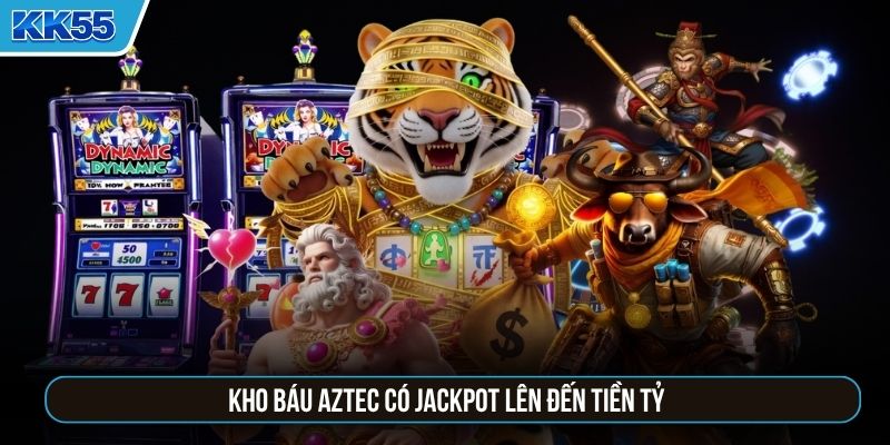 Kho báu Aztec có jackpot lên đến tiền tỷ