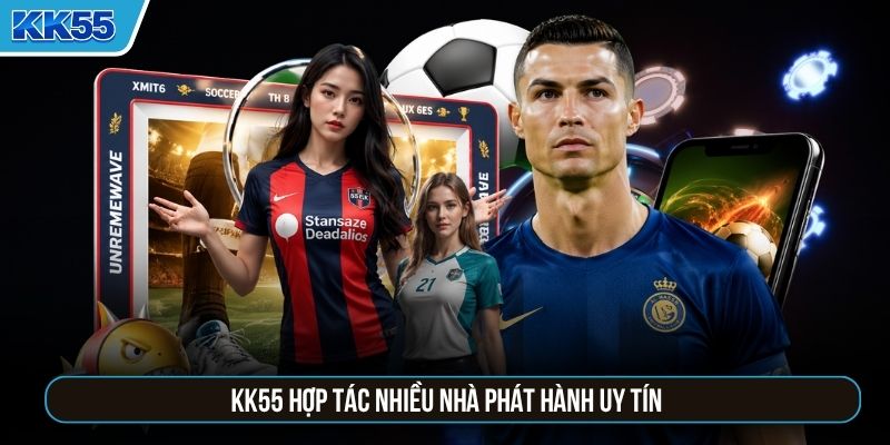 KK55 hợp tác nhiều nhà phát hành uy tín