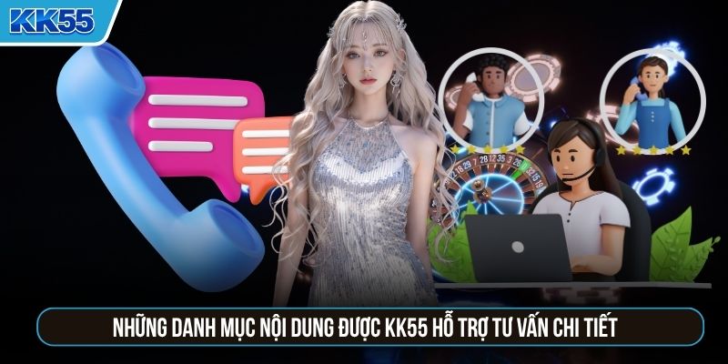 Những danh mục nội dung được KK55 hỗ trợ tư vấn chi tiết