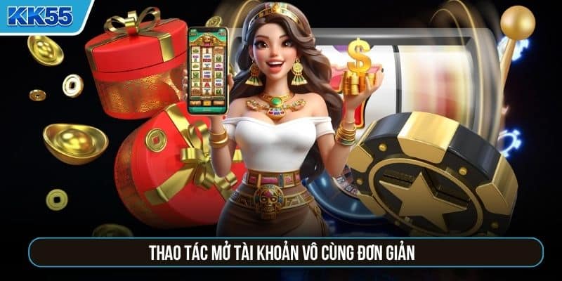 Thao tác mở tài khoản vô cùng đơn giản
